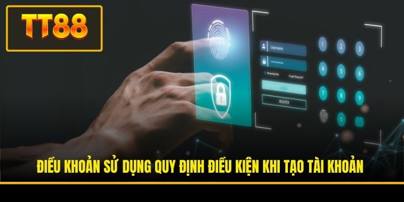 Điều Khoản Sử Dụng - Chính Sách Tham Gia Cá Cược Tại TT88 1 Điều khoản sử dụng quy định điều kiện khi tạo tài khoản