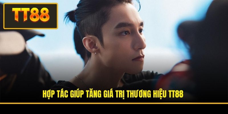 Hợp tác giúp tăng giá trị thương hiệu TT88