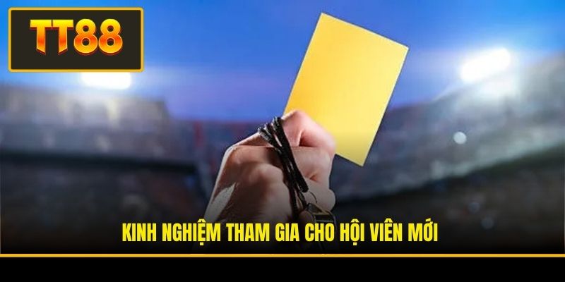Kinh nghiệm tham gia cho hội viên mới