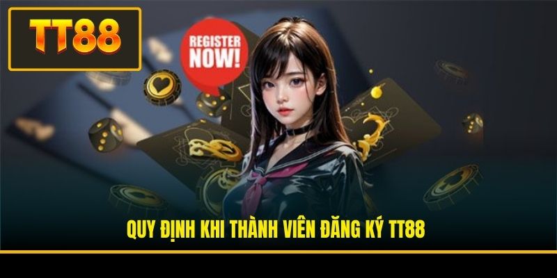 Quy định khi thành viên đăng ký TT88