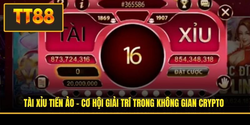 Tài Xỉu Tiền Ảo - Cơ Hội Giải Trí Trong Không Gian Crypto