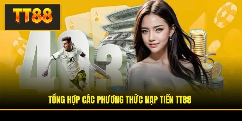 Tổng hợp các phương thức nạp tiền TT88